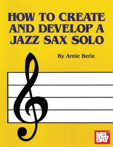 How to Create and Develop a Jazz Sax Solo