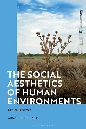 Social Aesthetics of Human Environments, The: Critical Themes von Bloomsbury Academic