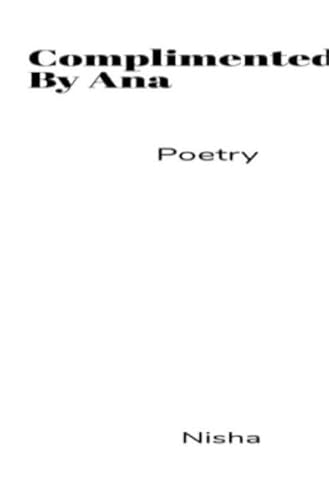 Complimented By Ana: Poetry