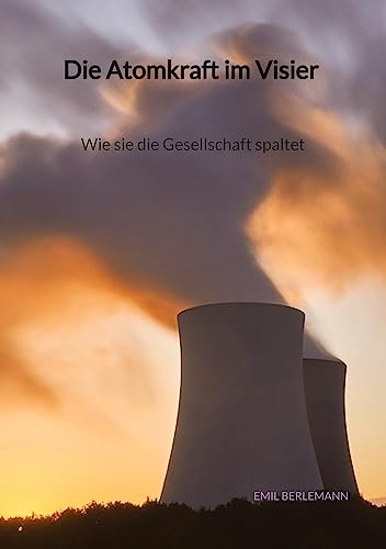 Die Atomkraft im Visier - Wie sie die Gesellschaft spaltet: DE
