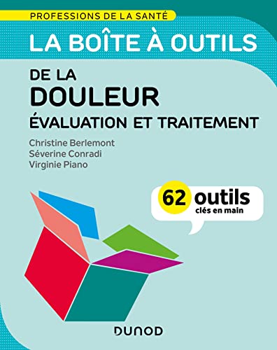La boîte à outils de la douleur - Évaluation et traitement: 62 outils clés en main