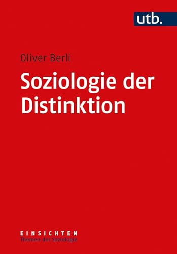 Soziologie der Distinktion (Einsichten. Themen der Soziologie) (Einsichten. Themen der Soziologie, 4) von UTB GmbH