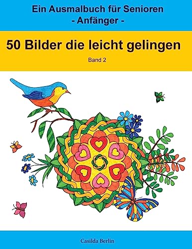 50 Bilder, die leicht gelingen, Band 2: Ein Ausmalbuch für Senioren - Anfänger 50 Bilder, die leicht gelingen, Band 2: Ein Ausmalbuch für Senioren - Anfänger