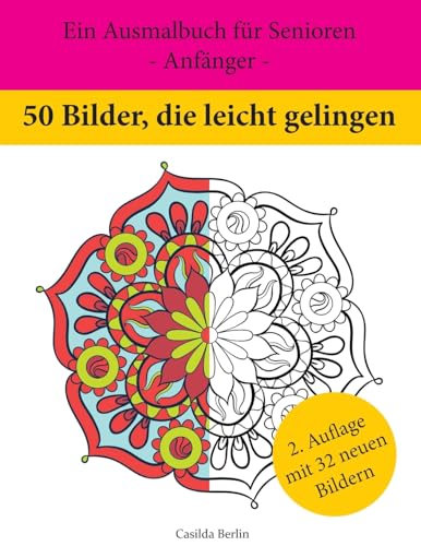 50 Bilder, die leicht gelingen: Ein Ausmalbuch für Senioren - Anfänger - 50 Bilder, die leicht gelingen: Ein Ausmalbuch für Senioren - Anfänger -