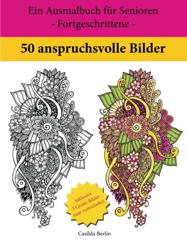 50 anspruchsvolle Bilder: Ein Ausmalbuch für Senioren - Fortgeschrittene 50 anspruchsvolle Bilder: Ein Ausmalbuch für Senioren - Fortgeschrittene