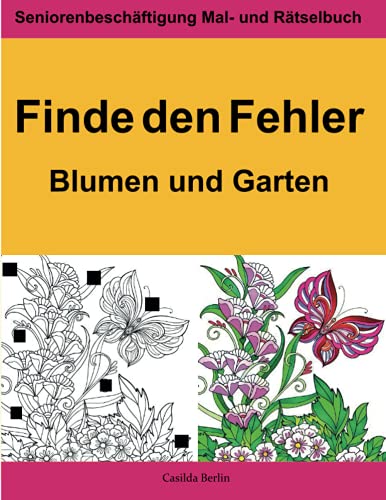 Finde den Fehler: Blumen und Garten (Seniorenbeschäftigung, Band 11) von Independently published