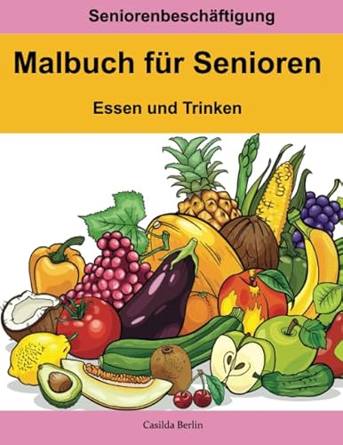 Malbuch für Senioren – Essen und Trinken (Seniorenbeschäftigung, Band 14) von Independently published