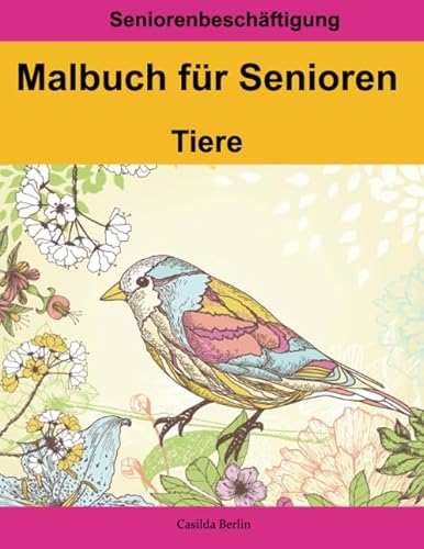 Malbuch für Senioren – Tiere (Seniorenbeschäftigung, Band 10) von Independently published