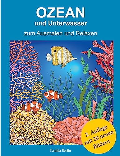 Ozean und Unterwasser - zum Ausmalen und Relaxen: Malbuch für Erwachsene