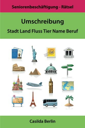 Umschreibung Stadt Land Fluss: Wie heißt das gesuchte Wort? (Umschreibung Senioren, Band 4)