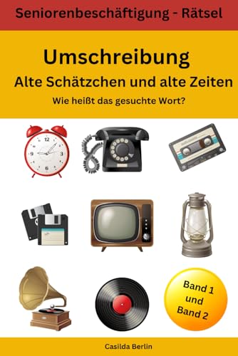 Umschreibung alte Schätzchen und alte Zeiten: Wie heißt das gesuchte Wort? (Umschreibung Senioren, Band 6) von Nesterenko Verlag