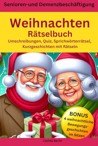 Weihnachten-Rätselbuch Senioren- und Demenzbeschäftigung: Umschreibungen, Quiz, Sprichwörterrätsel, Kurz- und Bewegungsgeschichten Weihnachten-Rätselbuch Senioren- und Demenzbeschäftigung: Umschreibungen, Quiz, Sprichwörterrätsel, Kurz- und Bewegungsgeschichten von Nesterenko Verlag