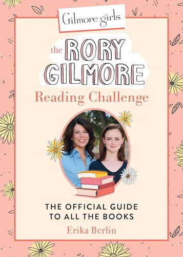 Gilmore Girls: The Rory Gilmore Reading Challenge: The Official Guide to All the Books von Running Press Adult