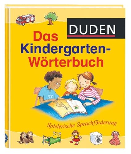 Duden Das Kindergarten-Wörterbuch: Spielerische Sprachförderung. Die wichtigsten 3.000 Wörter für Kindergartenkinder: Mit Vorlesegeschichten zur Sprachförderung (Duden Kinderwörterbücher)