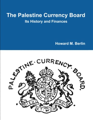 The Palestine Currency Board: Its History and Finances
