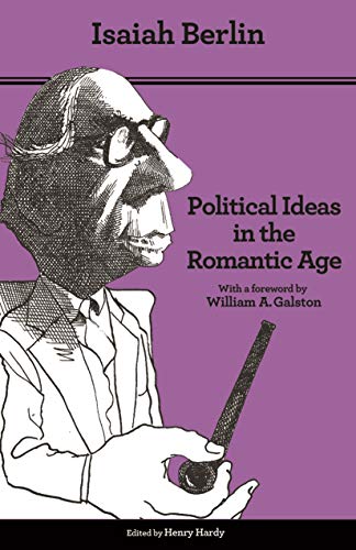 Political Ideas in the Romantic Age: Their Rise and Influence on Modern Thought - Updated Edition Political Ideas in the Romantic Age: Their Rise and Influence on Modern Thought - Updated Edition