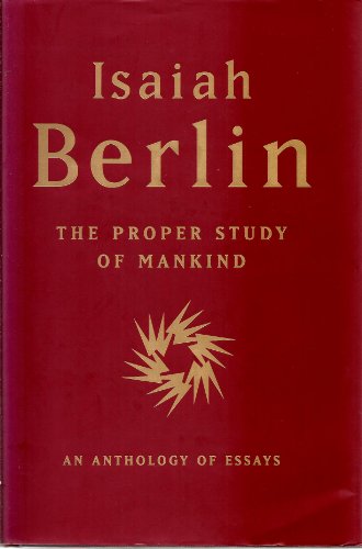 The Proper Study of Mankind: An Anthology of Essays