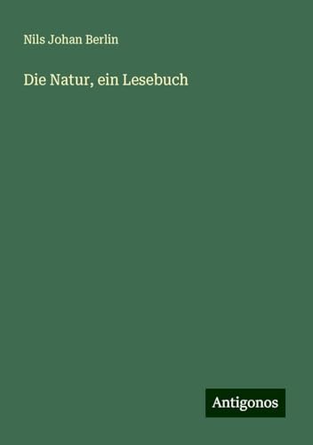 Die Natur, ein Lesebuch von Antigonos Verlag
