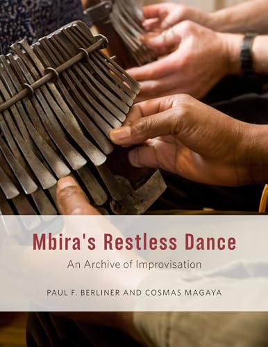 Mbira's Restless Dance: An Archive of Improvisation (Chicago Studies in Ethnomusicology)