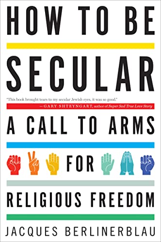 How to Be Secular: A Call to Arms for Religious Freedom