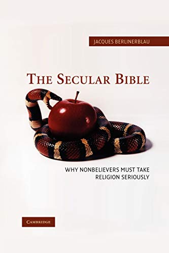 The Secular Bible: Why Nonbelievers Must Take Religion Seriously von Cambridge University Press