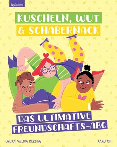 Das ultimative Freundschafts-ABC: Kuscheln, Wut & Schabernack von Leykam,