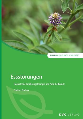 Essstörungen: Begleitende Ernährungstherapie und Naturheilkunde (Naturheilkunde fundiert) von NATUR UND MEDIZIN KVC Verlag