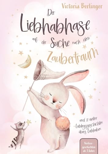 Der Liebhabhase auf der Suche nach dem Zaubertraum!: Die perfekte Gute-Nacht-Geschichte für Kinder – ein herzerwärmendes Buch über Mut, Freundschaft und magische Nächte. von Lucid Page Media