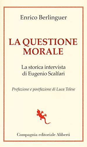 La questione morale. La storica intervista di Eugenio Scalfari von Compagnia Editoriale Aliberti