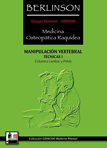 Berlinson Medicina Osteopática Raquídea: Manipulación Vertebral Técnicas I: Tecnicas I Manipulacion vertebral (lumbar y pelvis) von Editorial Alas