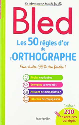 BLED Les 50 règles d'or de l'orthographe: Pour éviter 99% des fautes ! BLED Les 50 règles d'or de l'orthographe: Pour éviter 99% des fautes ! von Hachette