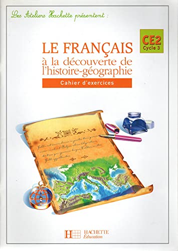 Le français à la découverte de l'histoire-géographie : CE2 cycle 3 Cahier d'exercices Le français à la découverte de l'histoire-géographie : CE2 cycle 3 Cahier d'exercices
