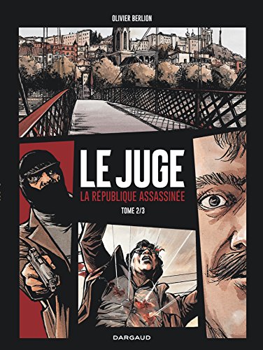Le Juge, la République assassinée - Tome 2 - Le Juge, la République assassinée - tome 2 Le Juge, la République assassinée - Tome 2 - Le Juge, la République assassinée - tome 2
