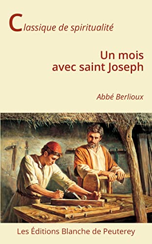 Un mois avec saint Joseph von Les Editions Blanche de Peuterey
