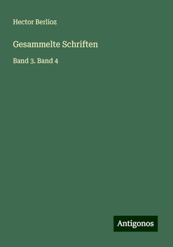 Gesammelte Schriften: Band 3. Band 4 Gesammelte Schriften: Band 3. Band 4 von Antigonos Verlag