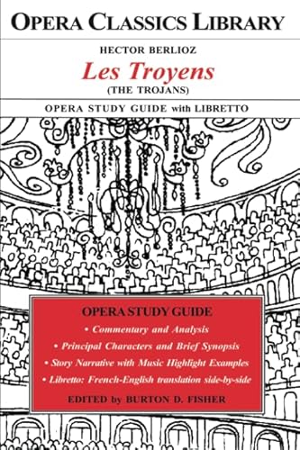 Hector Berlioz LES TROYENS Opera Study Guide with Libretto (Opera Classics Library) von Opera Classics Library
