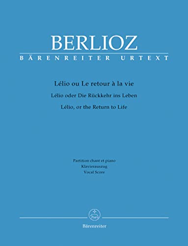 Lélio ou Le retour à la vie, Monodrame lyrique in sechs parties pour Voix et Piano, Holoman 55 (Fortsetzung zur `Symphonie fantastique`)