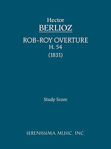 Rob-Roy Overture, H. 54: Study score Rob-Roy Overture, H. 54: Study score