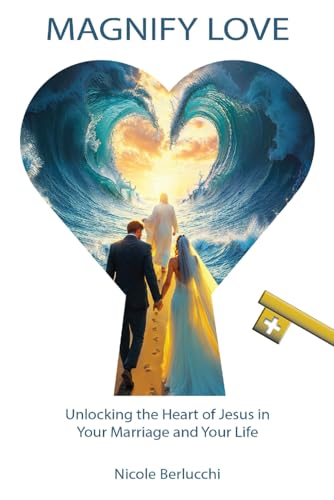 Magnify Love: Unlocking the Heart of Jesus in Your Marriage and Your Life Magnify Love: Unlocking the Heart of Jesus in Your Marriage and Your Life von En Route Books & Media