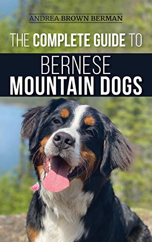 The Complete Guide to Bernese Mountain Dogs: Selecting, Preparing For, Training, Feeding, Socializing, and Loving Your New Berner Puppy The Complete Guide to Bernese Mountain Dogs: Selecting, Preparing For, Training, Feeding, Socializing, and Loving Your New Berner Puppy von LP Media Inc.