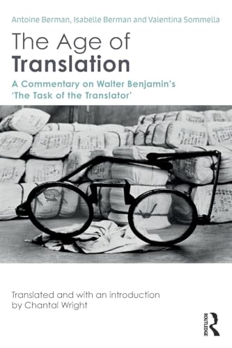The Age of Translation: A Commentary on Walter Benjamin's 'The Task of the Translator'