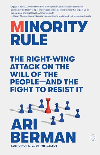 Minority Rule: The Right-wing Attack on the Will of the People—and the Fight to Resist It von Picador
