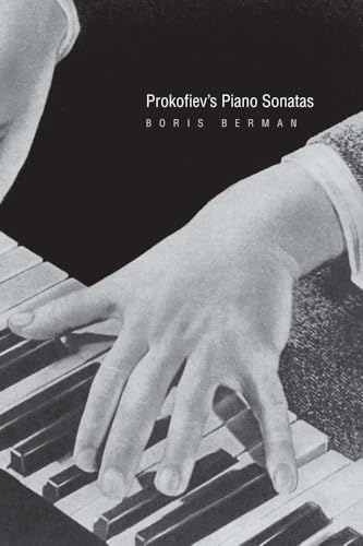 Prokofiev's Piano Sonatas: A Guide for the Listener and the Performer Prokofiev's Piano Sonatas: A Guide for the Listener and the Performer von Yale University Press