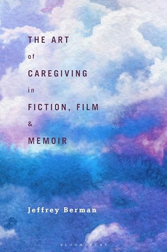 Art of Caregiving in Fiction, Film, and Memoir, The