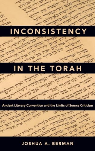 Inconsistency in the Torah: Ancient Literary Convention and the Limits of Source Criticism von Oxford University Press, USA