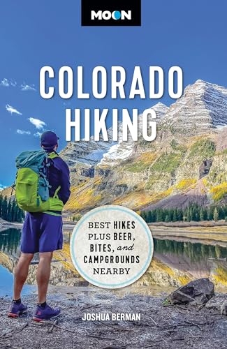 Moon Colorado Hiking: Best Hikes Plus Beer, Bites, and Campgrounds Nearby (Travel Guide) von Moon Travel