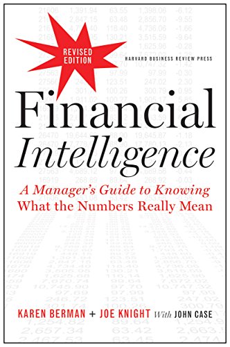 Financial Intelligence, Revised Edition: A Manager's Guide to Knowing What the Numbers Really Mean von Harvard Business Review Press