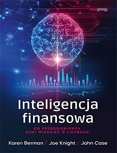 Inteligencja finansowa.: Co przedsiębiorca musi wiedzieć o liczbach