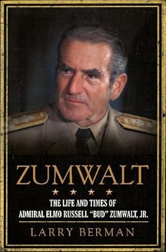 Zumwalt: The Life and Times of Admiral Elmo Russell "Bud" Zumwalt, Jr. von Harper