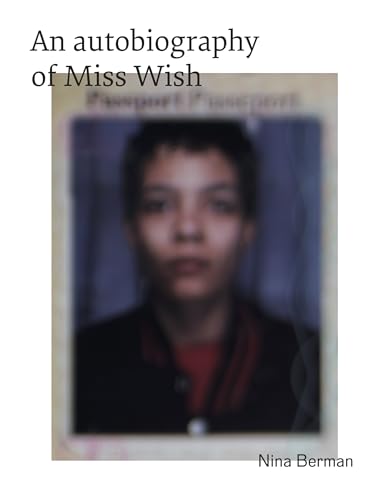 Nina Berman: An autobiography of Miss Wish